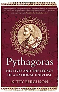 Pythagoras : His Lives and the Legacy of a Rational Universe (Paperback)