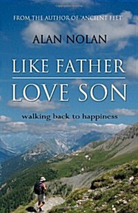 Like Father, Love Son : Walking Back to Happiness (Paperback)