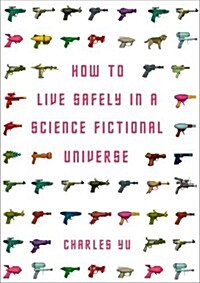 How to Live Safely in a Science Fictional Universe (Hardcover)