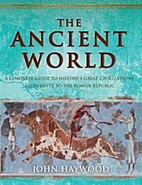 The Ancient World: A Complete Guide to the Great Civilizations from Egypt and Sumer to the Romans and the Incas (Hardcover)