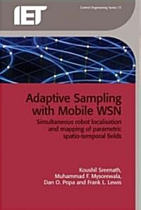 Adaptive Sampling with Mobile WSN : Simultaneous Robot Localisation and Mapping of Paramagnetic Spatio-Temporal Fields (Hardcover)