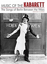 Music of the Kabarett : The Songs of Berlin Between the Wars (Hardcover)