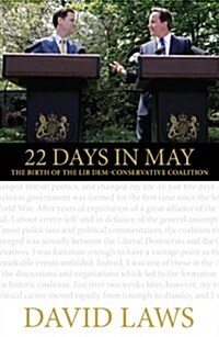 22 Days in May : The Birth of the Lib Dem-Conservative Coalition (Paperback)
