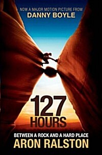 127 Hours : Between a Rock and a Hard Place (Paperback)