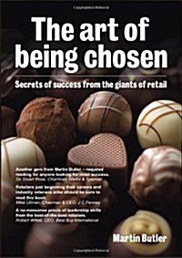 The Art of Being Chosen : Secrets of Success from the Giants of Retail (Paperback)