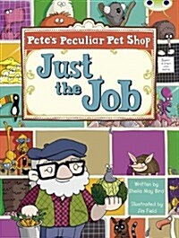 Bug Club Guided Fiction Year Two Turquoise B Petes Peculiar Pet Shop: Just the Job (Paperback)