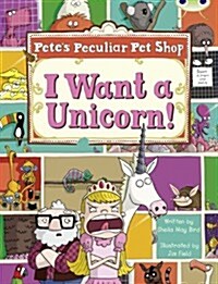 Bug Club Guided Non Fiction Year Two Purple B Petes Peculiar Pet Shop: I Want a Unicorn! (Paperback)