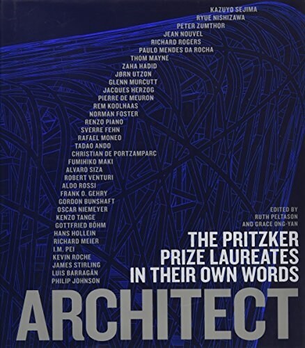 Architect : The Pritzker Prize Laureates in Their Own Words (Hardcover)