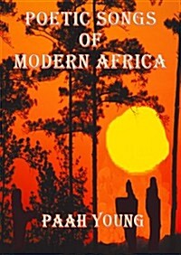 Poetic Songs of Modern Africa (Paperback)