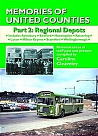 Memories of United Counties - Regional Depots : Reminiscences of Staff Past and Present (Paperback)