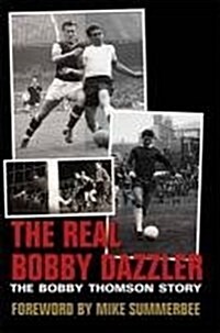 The Real Bobby Dazzler : The Bobby Thomson Story (Hardcover)