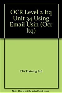 OCR Level 2 ITQ - Unit 34 - Using E-mail Using Microsoft Outlook 2010 (Spiral Bound)