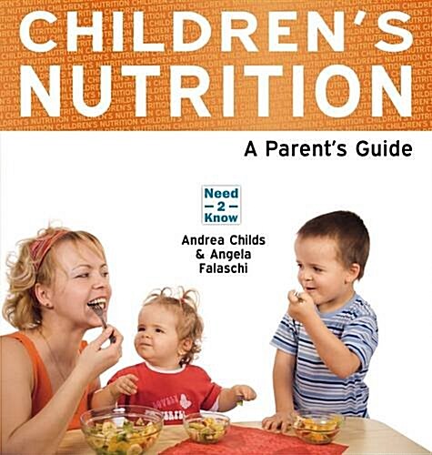 Childrens Nutrition : A Parents Guide (Paperback)