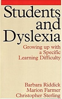 Students and Dyslexia : Growing Up with a Specific Learning Difficulty (Paperback)