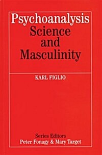 Psychoanalysis, Science and Masculinity (Paperback)