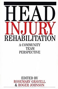 Head Injury Rehabilitation : A Community Team Perspective (Paperback)