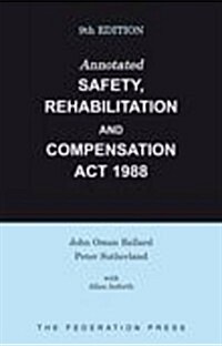 Annotated Safety, Rehabilitation and Compensation ACT 1988: Ninth Edition (9th, Paperback)