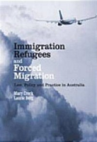 Immigration, Refugees and Forced Migration: Law, Policy and Practice in Australia (Paperback)
