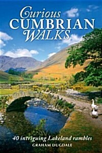 Curious Cumbrian Walks : 40 Intriguing Lakeland Rambles (Paperback)