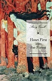 Heart First into the Forest (Paperback)