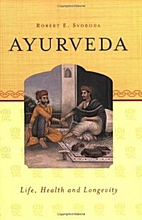 Ayurveda: Life, Health and Longevity (Paperback)