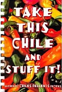 Take This Chile and Stuff It (Paperback, Spiral)