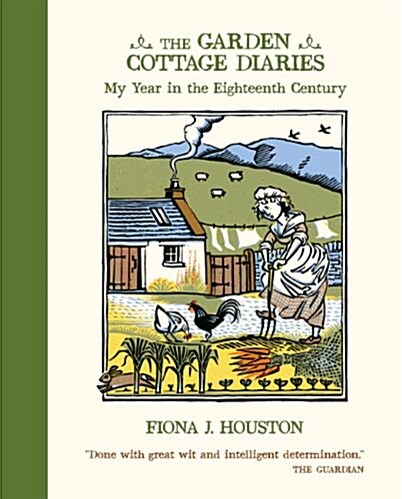 The Garden Cottage Diaries : My Year in the Eighteenth Century (Paperback)