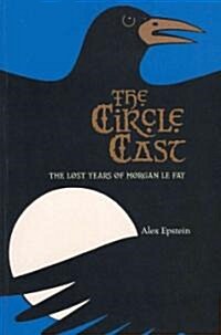 The Circle Cast: The Lost Years of Morgan Le Fey (Paperback)