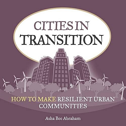 Cities in Transition: How to Make Resilient Urban Communities (Paperback)