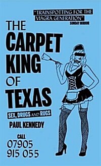 The Carpet King of Texas : Sex, Drugs & Rugs (Paperback)