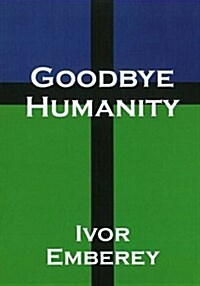 Goodbye Humanity (Paperback)