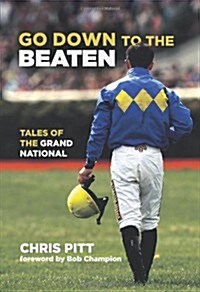 Going Down to the Beaten: Tales of the Grand National (Hardcover)