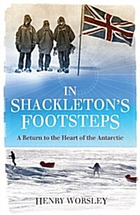 In Shackletons Footsteps : A Return to the Heart of the Antarctic (Hardcover)
