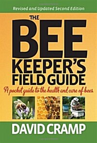 The Beekeepers Field Guide : A Pocket Guide to the Health and Care of Bees (Hardcover)