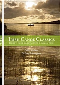 Irish Canoe Classics : Thirty-four Great Canoe & Kayak Trips (Paperback)