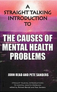 A Straight Talking Introduction to the Causes of Mental Health Problems (Paperback)