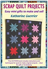 Scrap Quilt Projects : Easy Mini Gifts to Make and Sell (Digital)