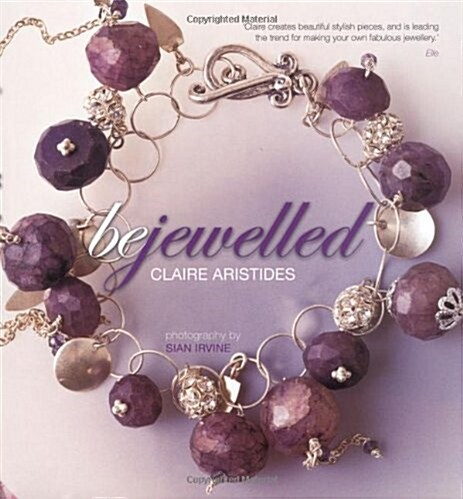 Bejewelled: Beautiful Bespoke Jewellery to Make and Wear Using Crystals, Beads and Charms (Paperback)