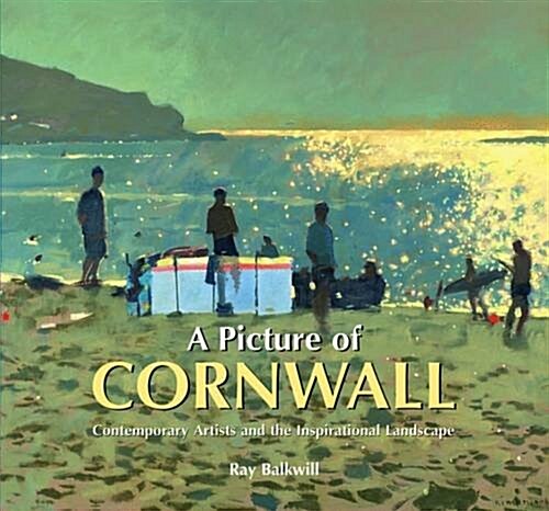 A Picture of Cornwall : Contemporary Artists and the Inspirational Landscape (Hardcover)