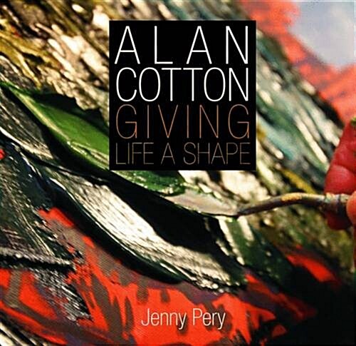 Alan Cotton - Giving Life a Shape (Hardcover)