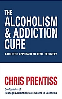 Alcoholism and Addiction Cure (Paperback)