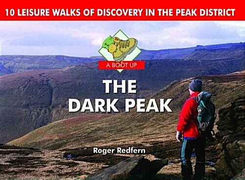 A Boot Up the Dark Peak : 10 Leisure Walks of Discovery (Hardcover)