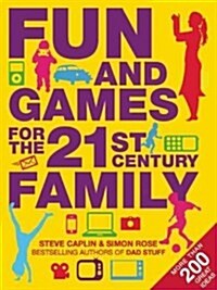 Fun and Games for the 21st Century Family (Hardcover)