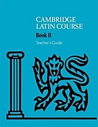 Cambridge Latin Course Teachers Guide 2 4th Edition (Spiral Bound, 4 Revised edition)