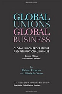 Global Unions, Global Business : Global Union Federations and International Business (Paperback, 2 ed)