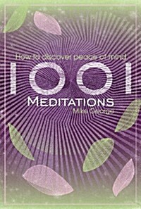 1001 Meditations: How to Discover Peace of Mind (Paperback)