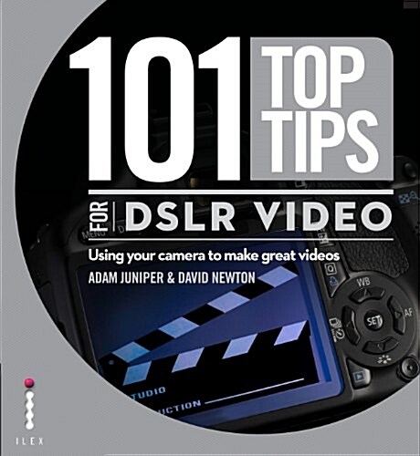 101 Top Tips for Dslr Video. Adam Juniper & David Newton (Paperback)