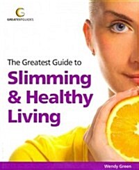 The Greatest Guide to Slimming & Healthy Living (Paperback)