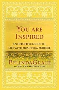 You Are Inspired: An Intuitive Guide to Life with Meaning and Purpose (Paperback)