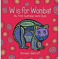 W Is for Wombat: My First Australian Word Book (Paperback)